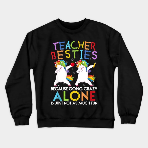 Teacher Besties Because Going Crazy Alone Is Not Fun Crewneck Sweatshirt by Vicenta Aryl